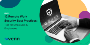 12 Remote Work Security Best Practices: Tips for Employers & Employees