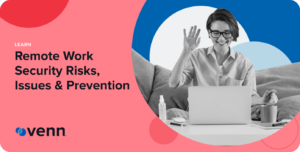 Remote Work Security Risks, Issues & Prevention