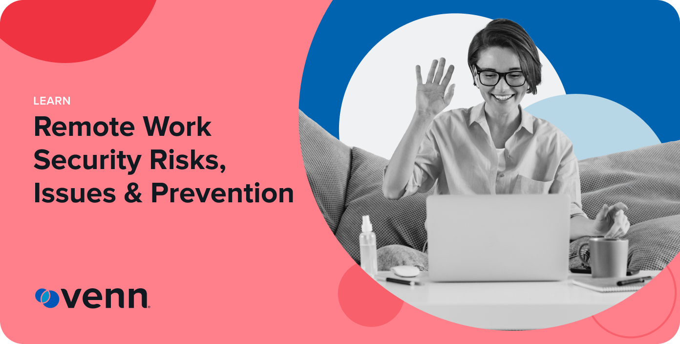 Remote Work Security Risks, Issues & Prevention