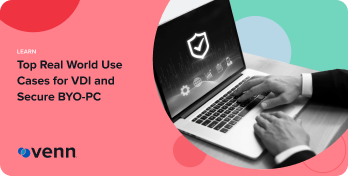Real World Use Cases for VDI and Secure BYO-PC