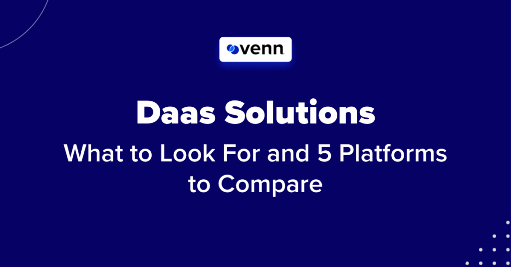 Best DaaS Solutions for 2025: What to look for and 5 platforms to compare