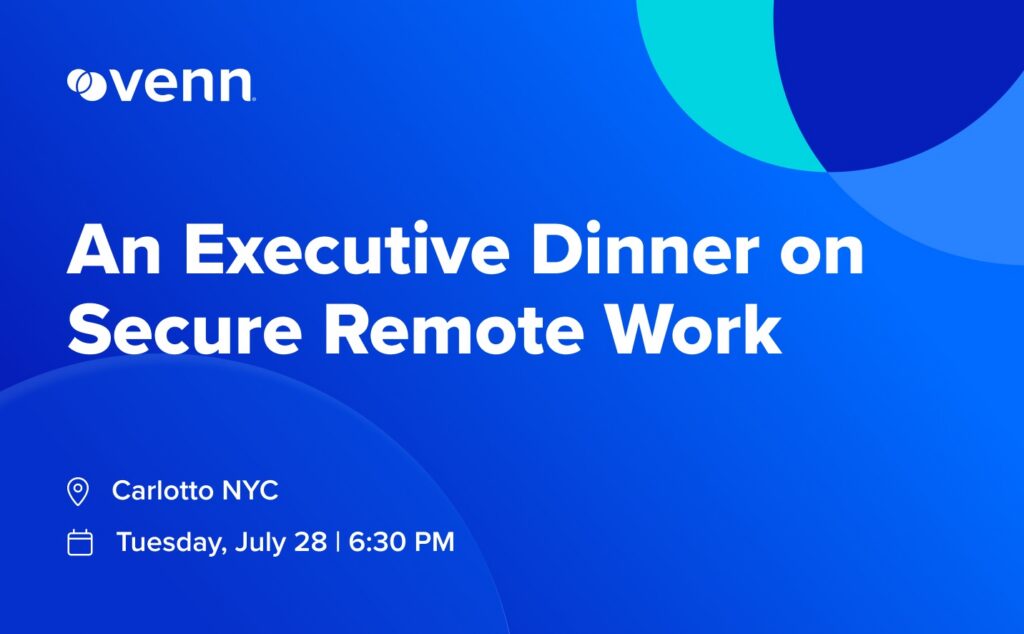 Dinner on Secure Remote Work